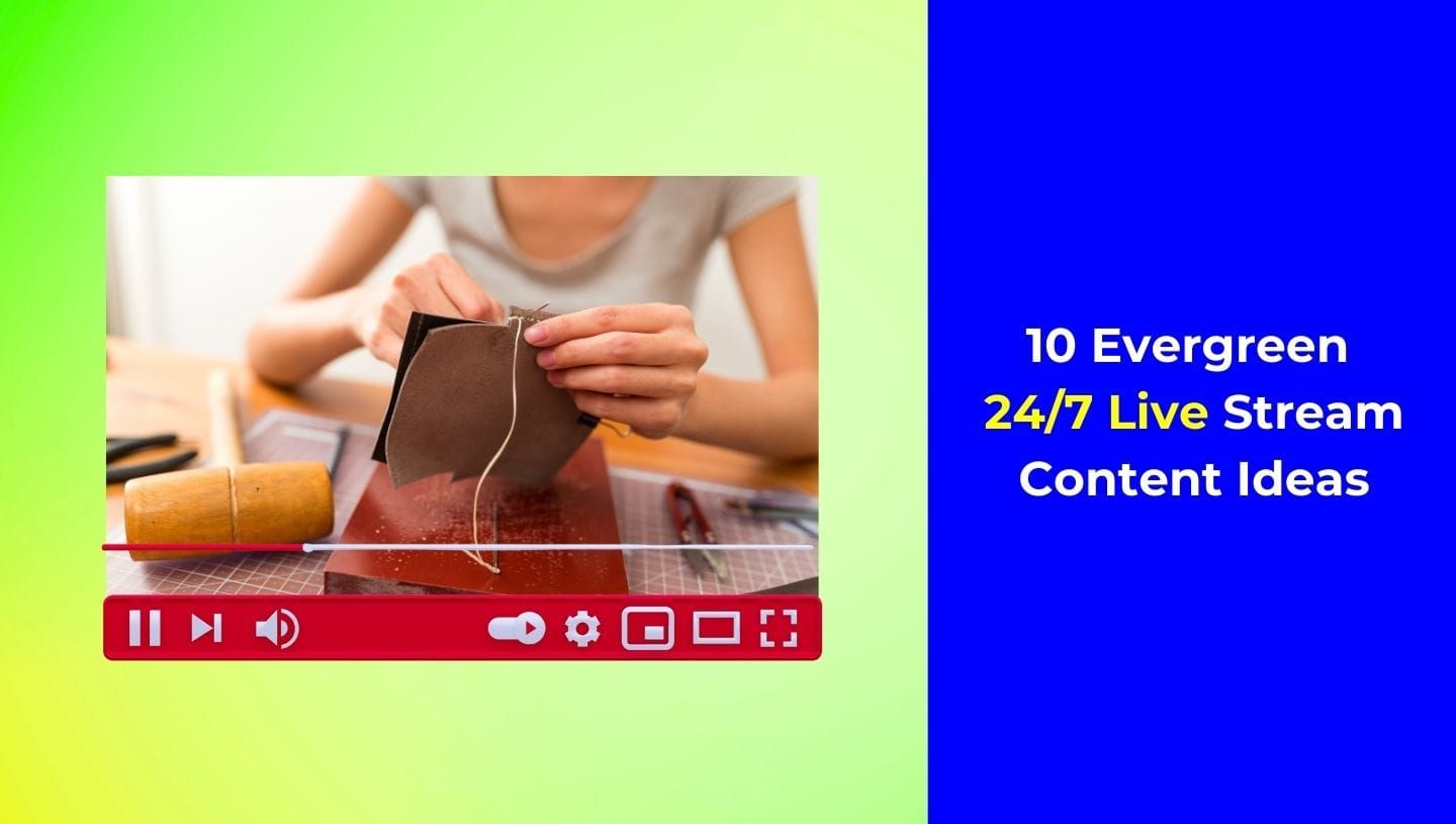 10 Evergreen 24/7 Live Stream Ideas Your Audience Will Love
