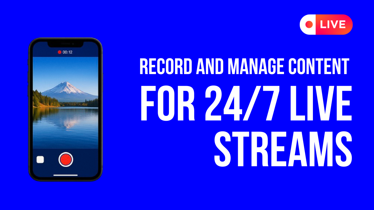 How to Record and Manage Content for 24/7 Live Streams on iPhone