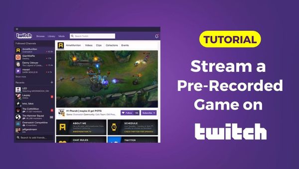 How to stream a Pre-Recorded Gameplay on Twitch in 2024
