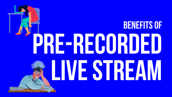 Go Live Without the Stress: 4 Calming Benefits of Pre-Recorded Streaming
