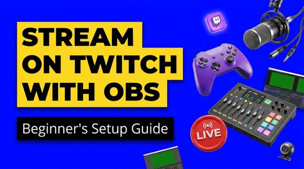 How to Stream on Twitch Using OBS (Beginner's Guide)