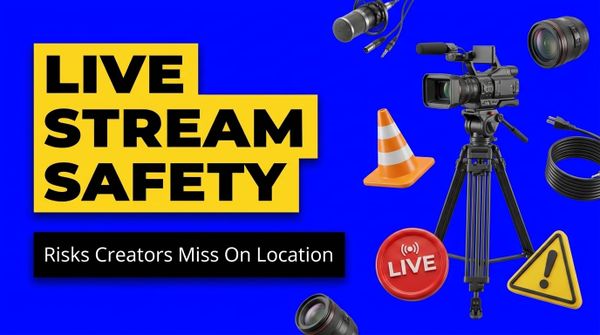 Live Streaming Safety: The Risks Creators Miss Behind the Camera