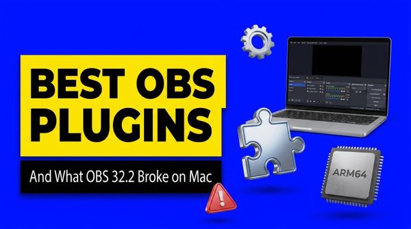 Best OBS plugins in 2026 and what OBS 32.2 broke on Mac