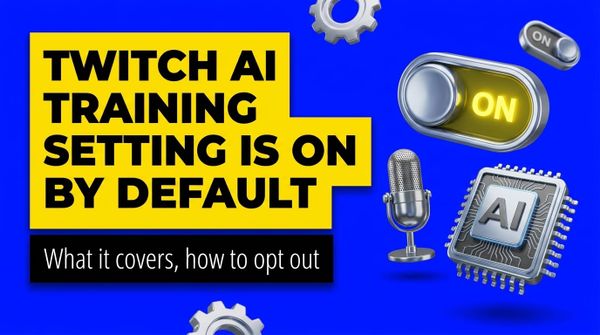 Twitch AI Training Setting Is On by Default: How to Opt Out