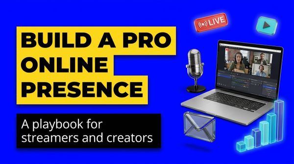 How Content Creators and Streamers Can Build a Professional Online Presence