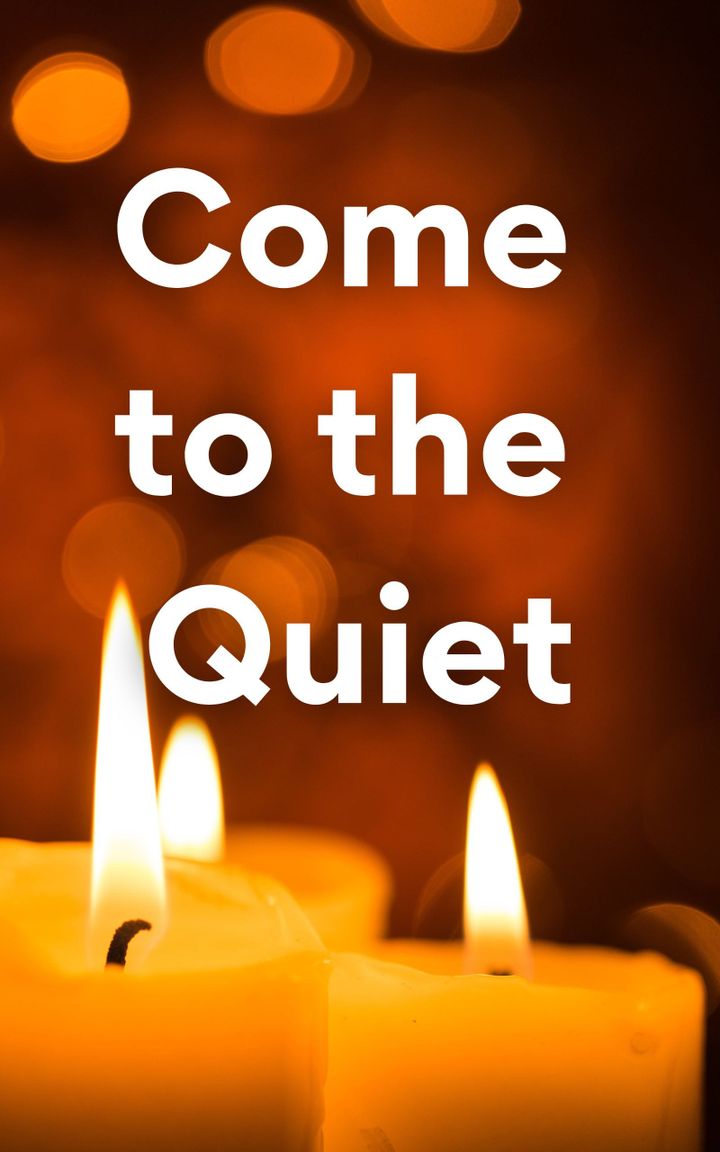 Come to the Quiet