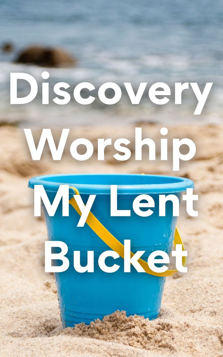 Discovery Worship My Lent Bucket