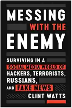 Messing with the Enemy - Clint Watts
