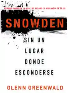 Sin un lugar donde esconderse - Gleen Greenwald
