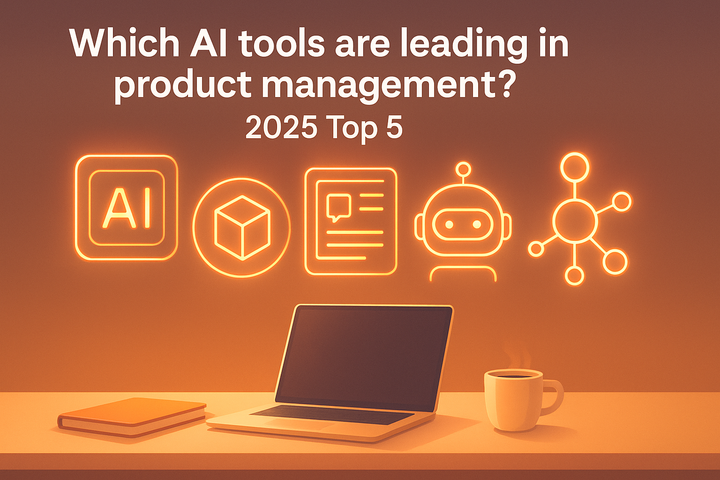 Which AI tools are leading in product management? 2025 Top 5.