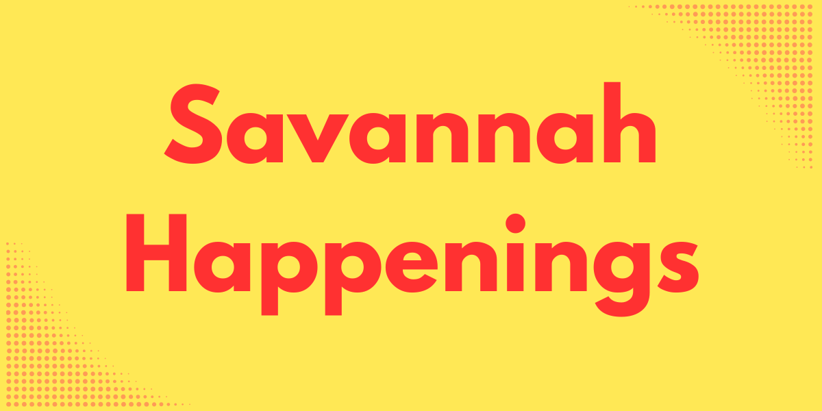 Savannah Happenings: April 7-13