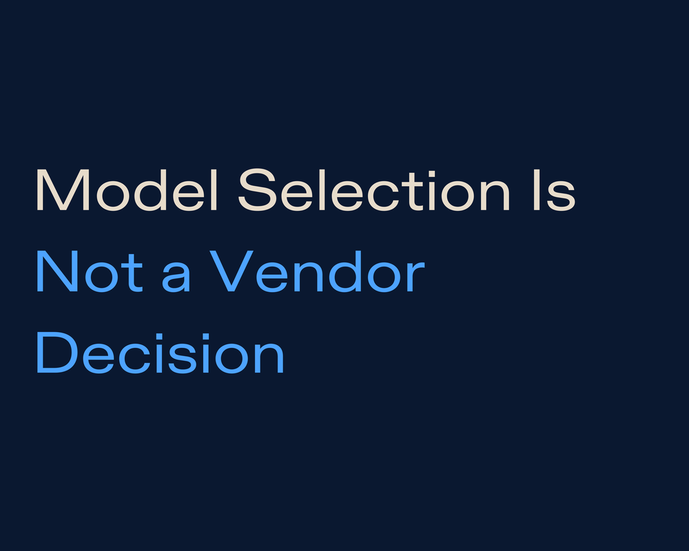 Model Selection Is Not a Vendor Decision
