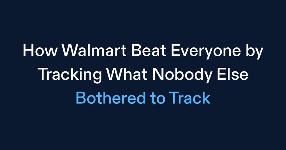 How Walmart Beat Everyone by Tracking What Nobody Else Bothered to Track