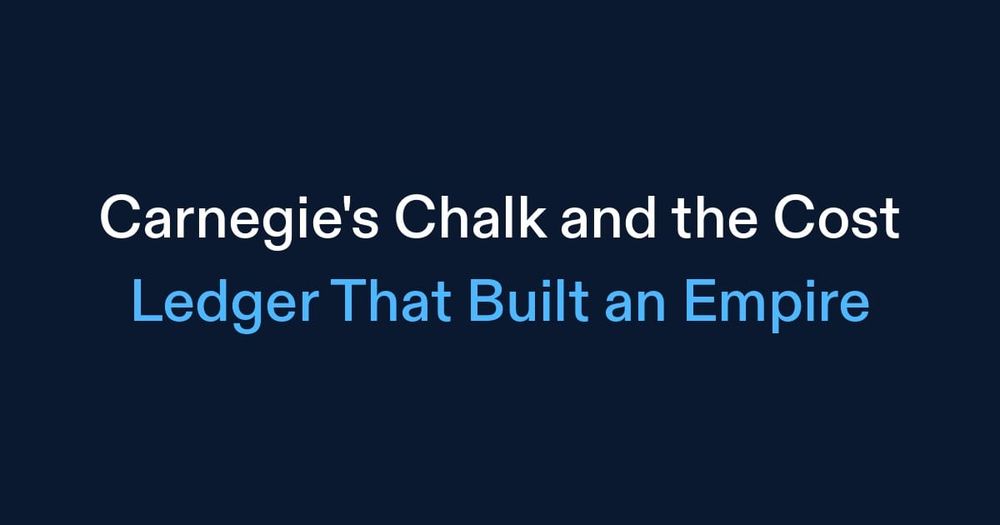Carnegie's Chalk and the Cost Ledger (That Built an Empire)