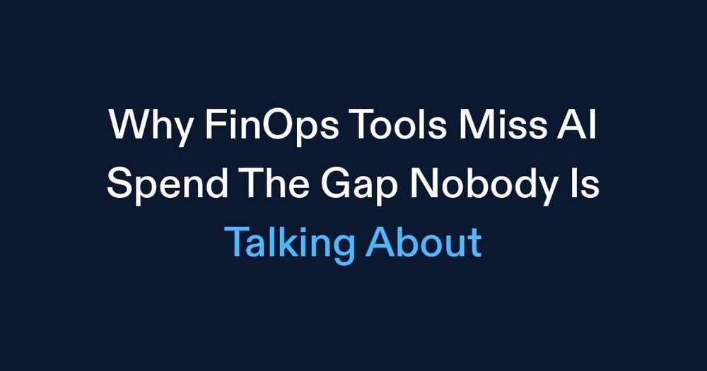 Why FinOps Tools Miss AI Spend (The Gap Nobody Is Talking About)