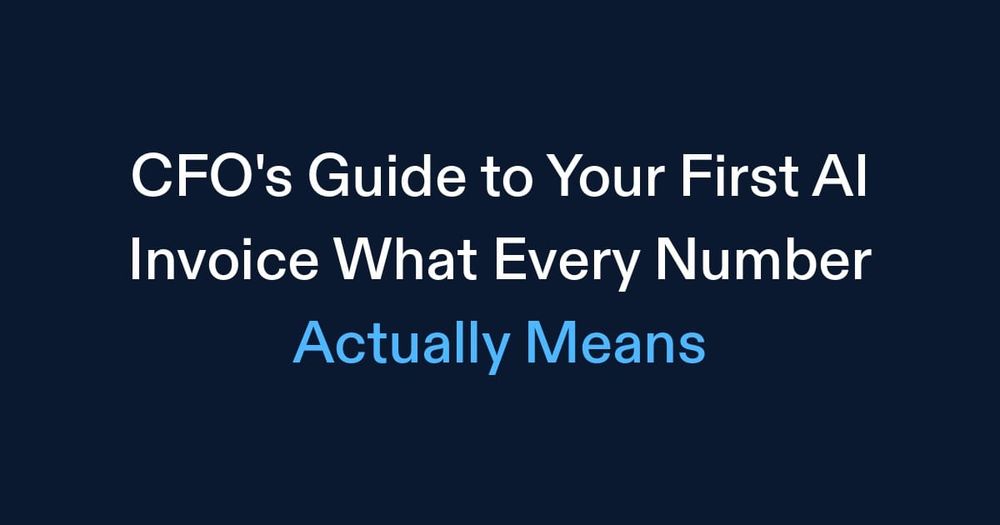 CFO's Guide to Your First AI Invoice (What Every Number Actually Means)