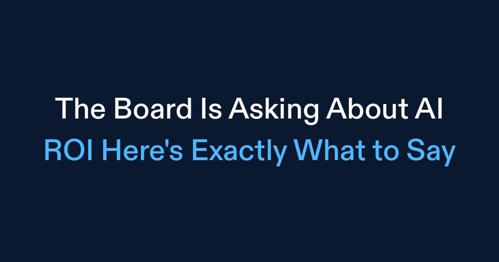 The Board Is Asking About AI ROI (Here’s Exactly What to Say)