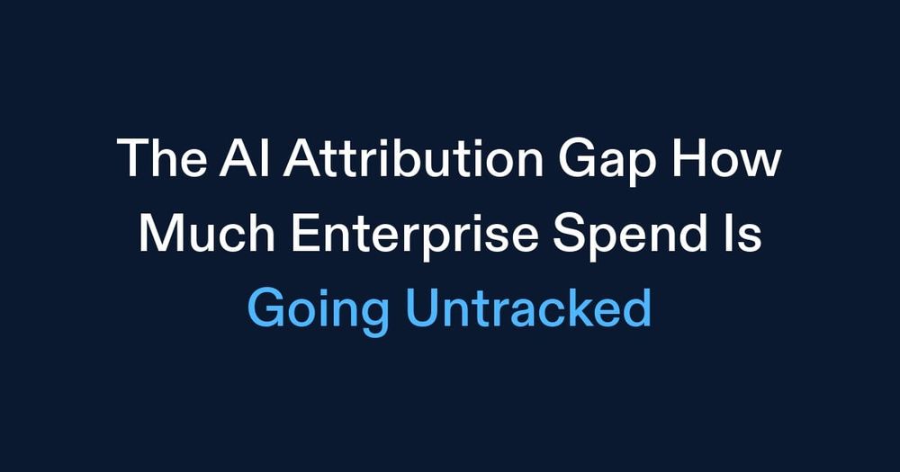 The AI Attribution Gap (How Much Enterprise Spend Is Going Untracked)