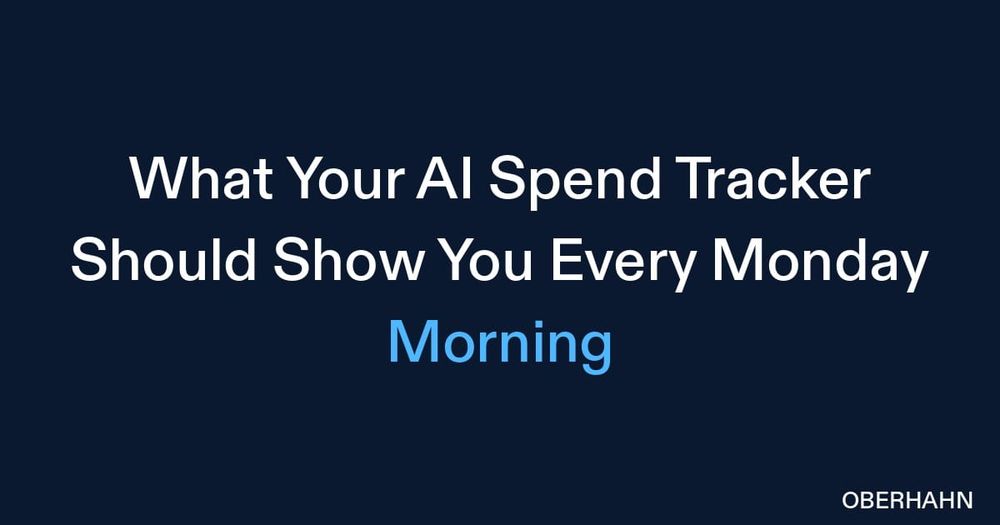 What Your AI Spend Tracker Should Show You Every Monday Morning