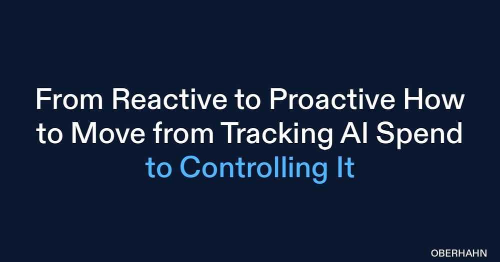 From Reactive to Proactive: How to Move from Tracking AI Spend to Controlling It