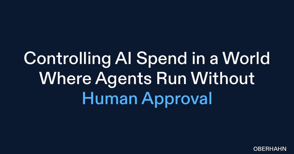 Controlling AI Spend in a World Where Agents Run Without Human Approval