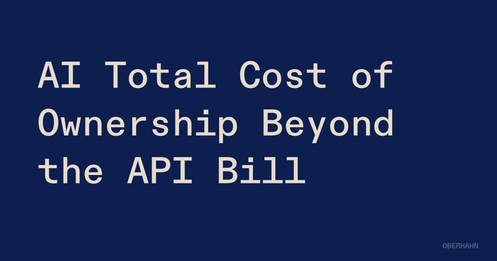 AI Total Cost of Ownership Beyond the API Bill
