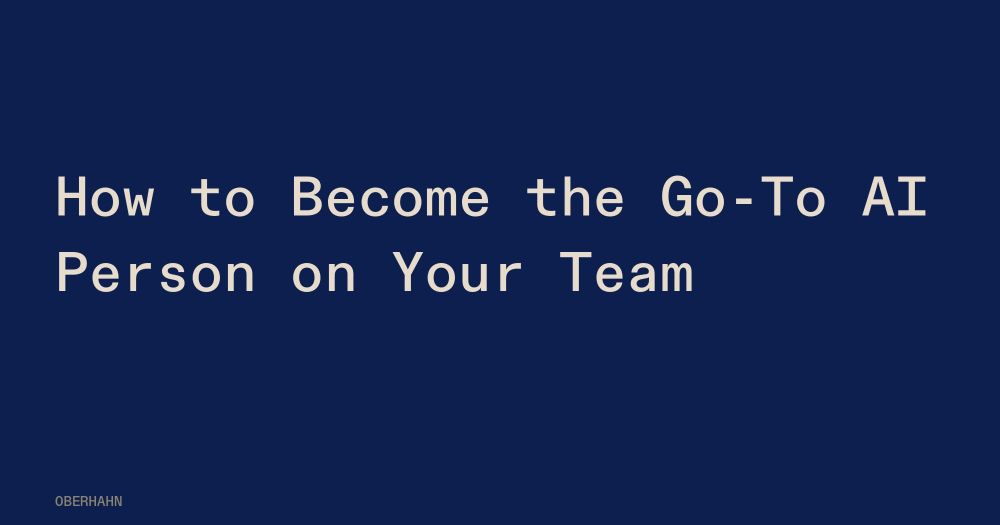 How to Become the Go-To AI Person on Your Team