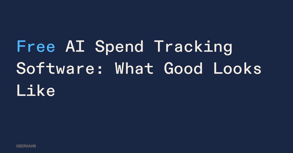 Free AI Spend Tracking Software: What Good Looks Like