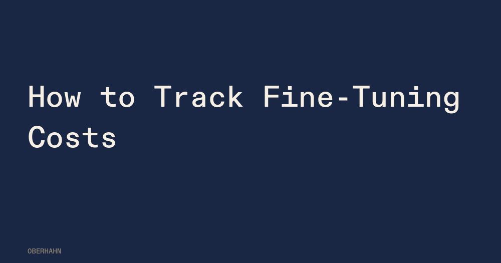 How to Track Fine-Tuning Costs
