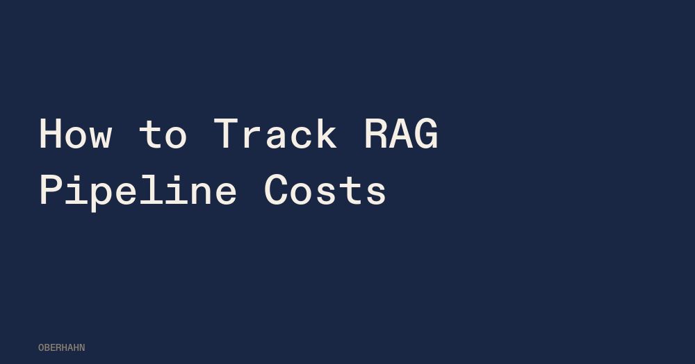 How to Track RAG Pipeline Costs
