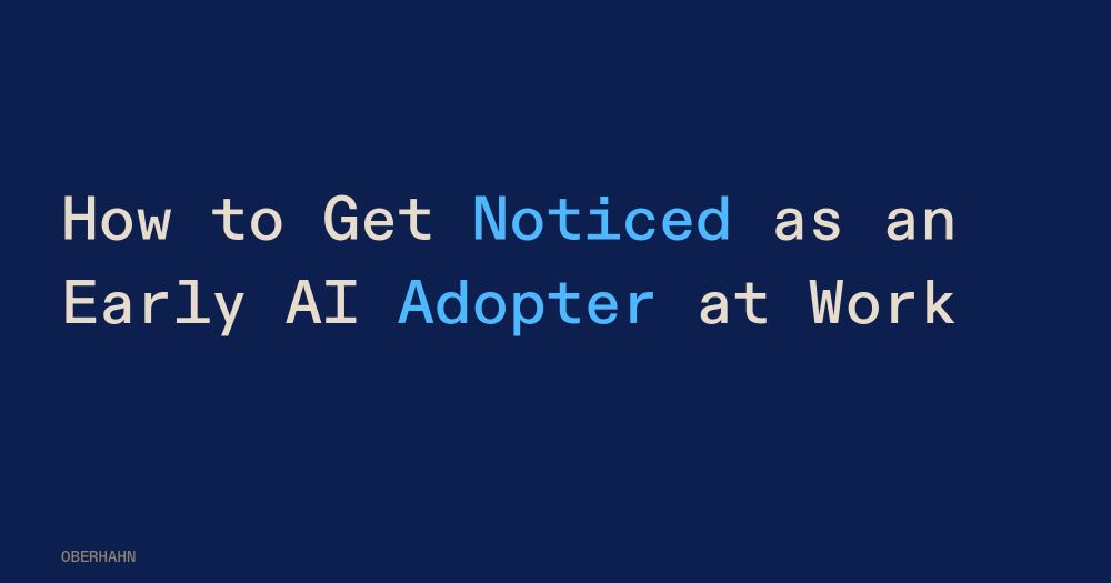 How to Get Noticed as an Early AI Adopter at Work