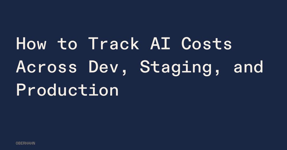 How to Track AI Costs Across Dev, Staging, and Production