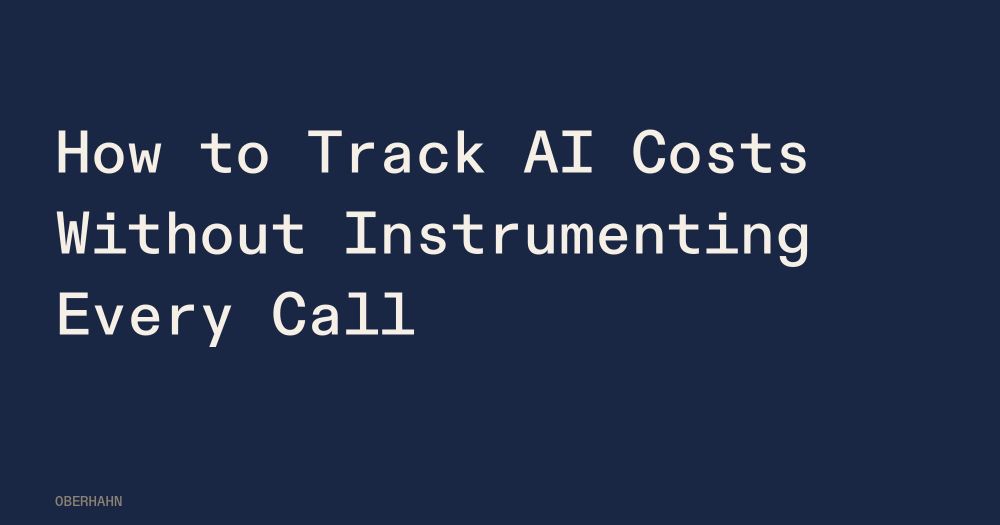 How to Track AI Costs Without Instrumenting Every Call