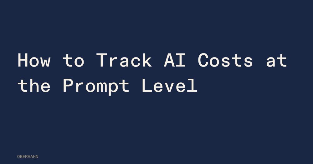 How to Track AI Costs at the Prompt Level