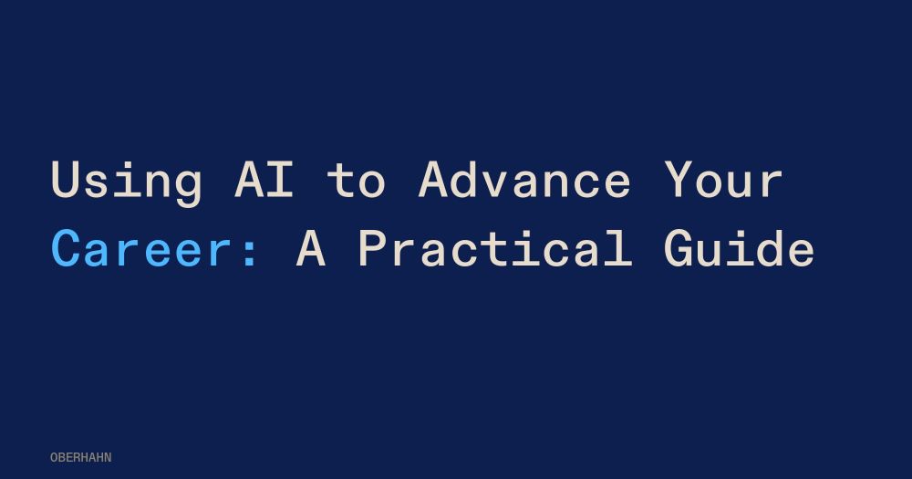 Using AI to Advance Your Career: A Practical Guide