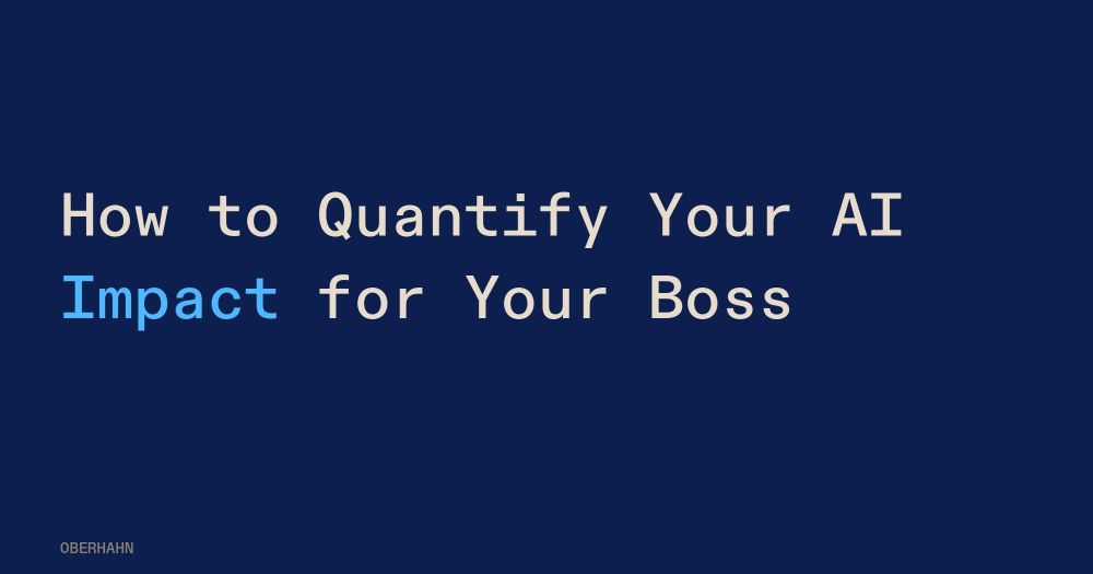 How to Quantify Your AI Impact for Your Boss