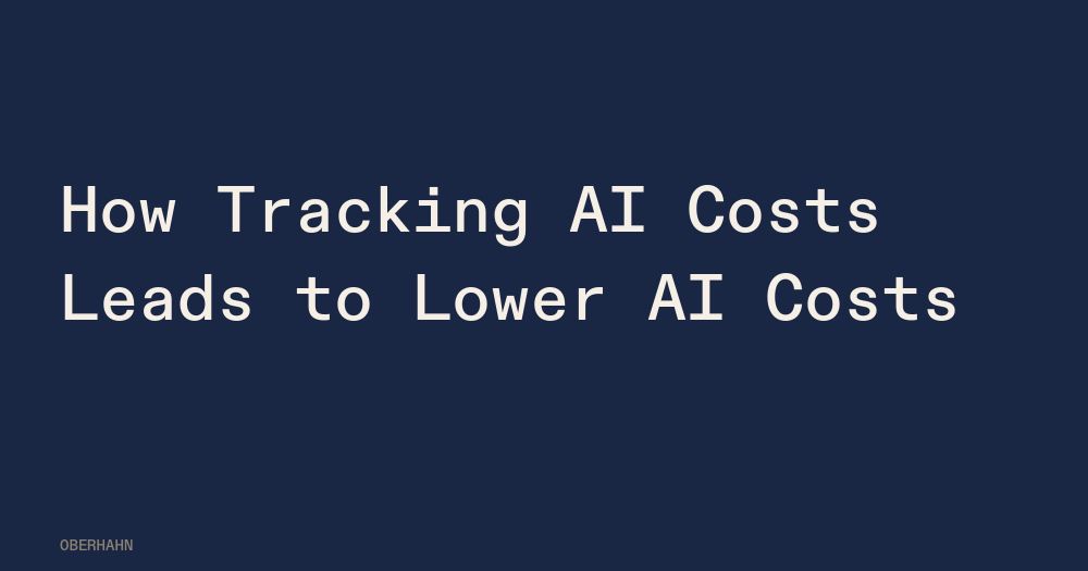 How Tracking AI Costs Leads to Lower AI Costs