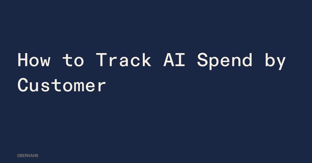 How to Track AI Spend by Customer