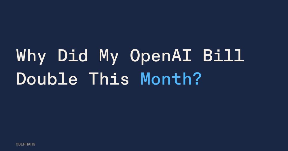 Why Did My OpenAI Bill Double This Month?
