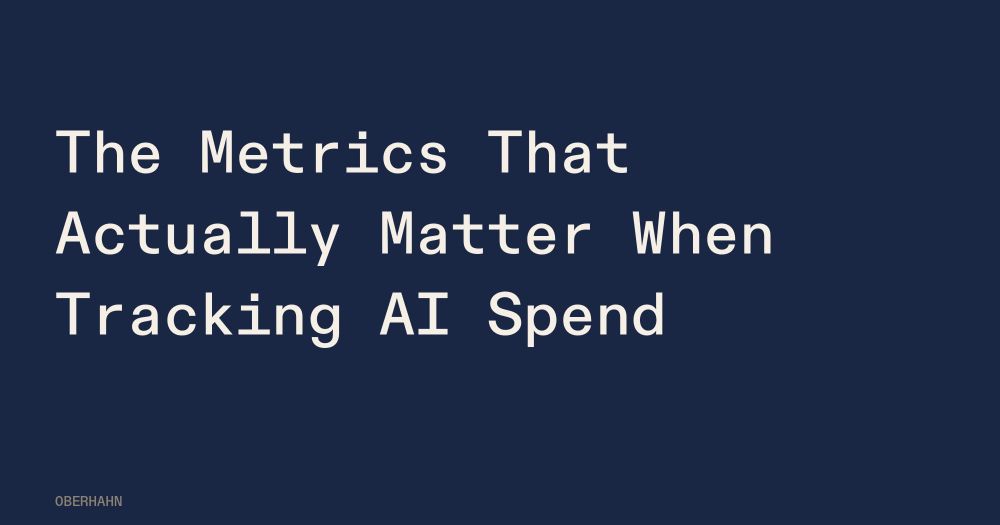 The Metrics That Actually Matter When Tracking AI Spend
