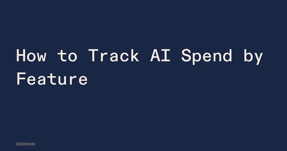 How to Track AI Spend by Feature