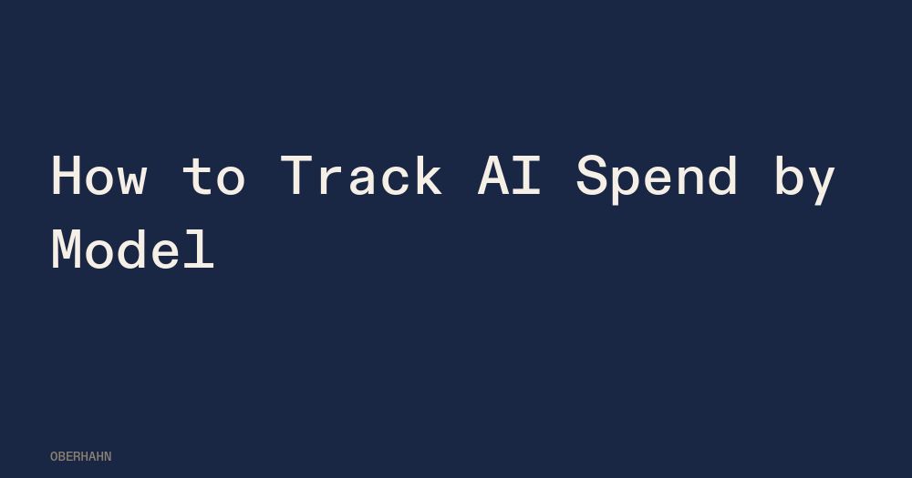 How to Track AI Spend by Model