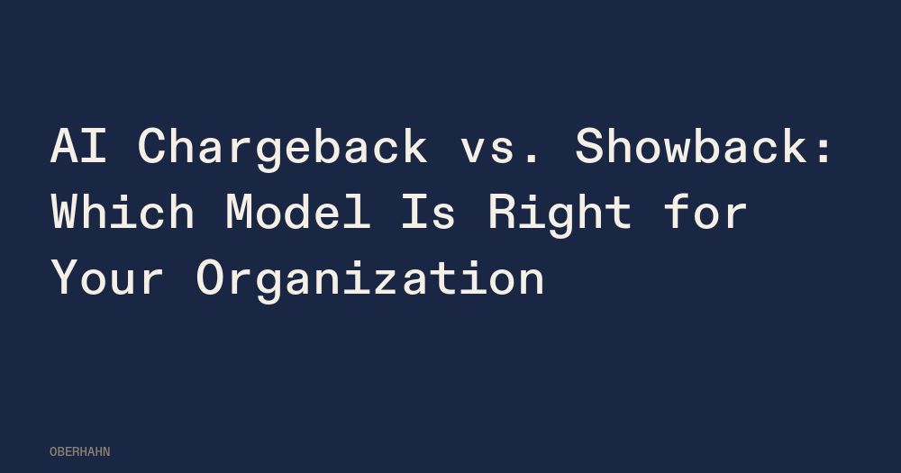 AI Chargeback vs. Showback: Which Model Is Right for Your Organization