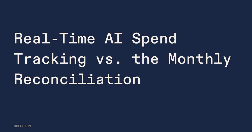 Real-Time AI Spend Tracking vs. the Monthly Reconciliation