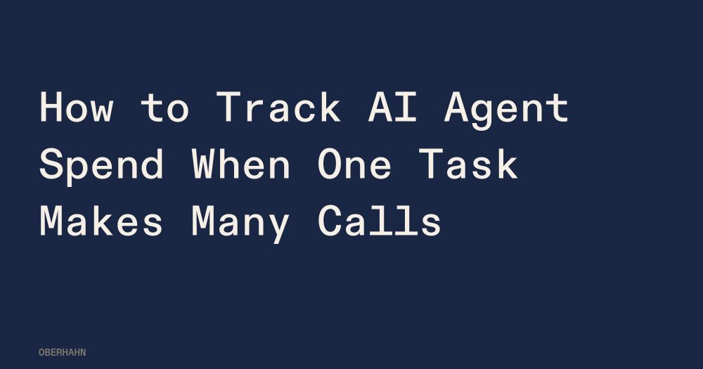 How to Track AI Agent Spend When One Task Makes Many Calls