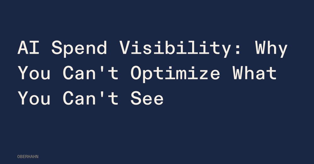 AI Spend Visibility: Why You Can't Optimize What You Can't See