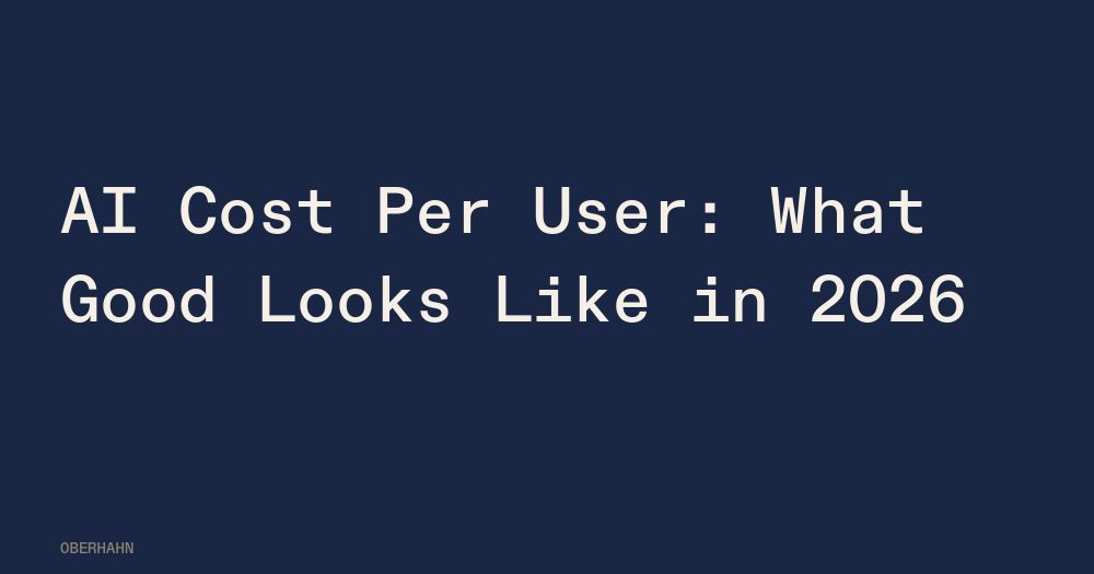 AI Cost Per User: What Good Looks Like in 2026