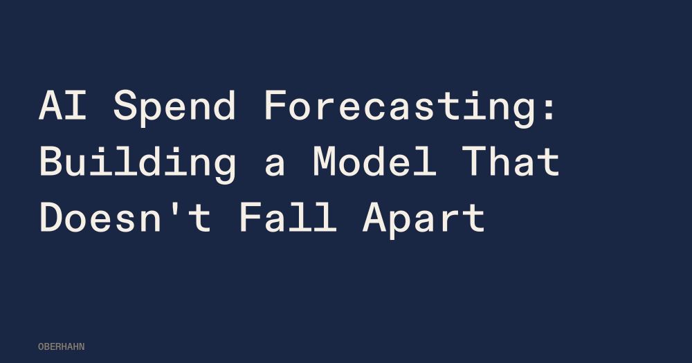 AI Spend Forecasting: Building a Model That Doesn't Fall Apart