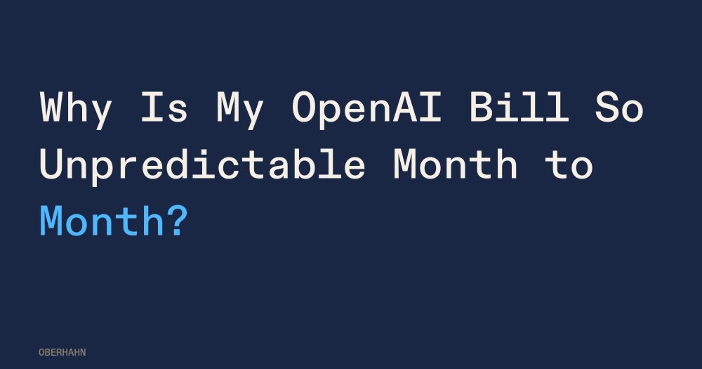 Why Is My OpenAI Bill So Unpredictable Month to Month?