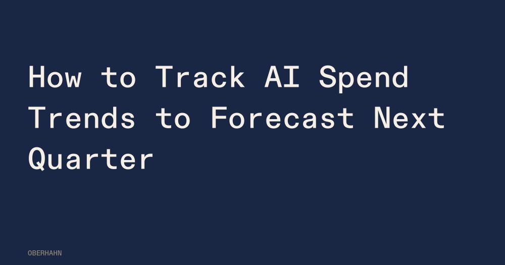 How to Track AI Spend Trends to Forecast Next Quarter